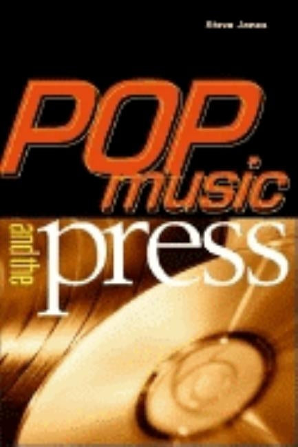 Pop Music and the Press by Jones, Steve