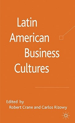 Latin American Business Cultures by Crane, R.