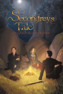 Secondrey's Tale: The Twin Realms Series by Parker, Vj