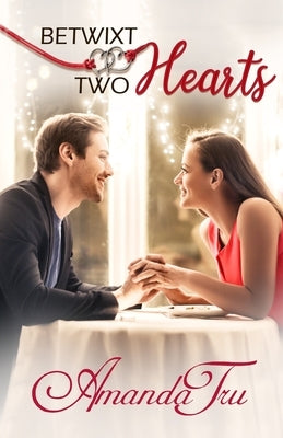 Betwixt Two Hearts by Tru, Amanda