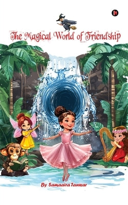 The Magical World of Friendship by Samaaira Tanwar
