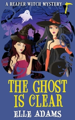 The Ghost is Clear by Adams, Elle