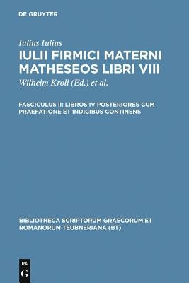 Matheseos, Vol. II.: Libri V-VIII Cum Praefatione Et Indicibus by Firmicus Maternus