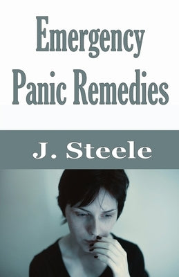 Emergency Panic Remedies by Steele, J.