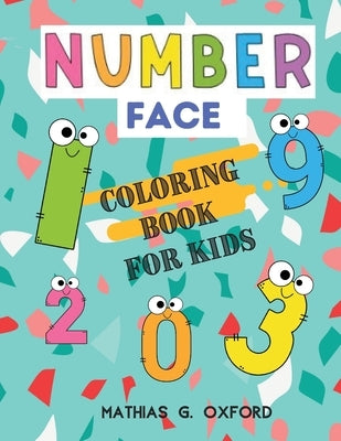 Number Face: Great Coloring Book for Toddlers Fun with Numbers and Colors, Big Activity Workbook for Toddlers & Kids by Oxford, Mathias G.