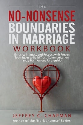 The No-Nonsense Boundaries in Marriage Workbook by Chapman, Jeffrey C.