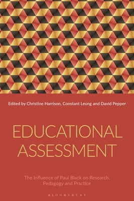 Educational Assessment: The Influence of Paul Black on Research, Pedagogy and Practice by Harrison, Christine