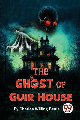 The Ghost Of Guir House by Beale, Charles Willing