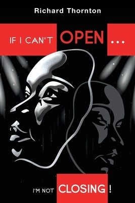 If I Can't Open...I'm Not Closing! by Thornton, Richard