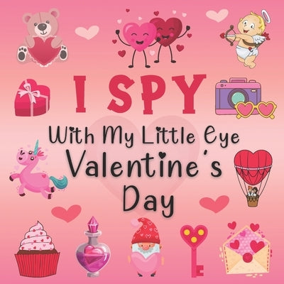 I Spy With My Little Eye Valentine's Day: A Fun Guessing Game Book for 2-5 Year Olds - Fun & Interactive Picture Book for Preschoolers & Toddlers (Val by Press, Tankay