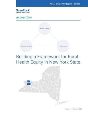 Rural Equity Blueprint Series - Volume 1: Access Day: Building a Framework for Rural Health Equity in New York State by Adeyemo, Oluwabiyi