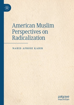 American Muslim Perspectives on Radicalization by Kabir, Nahid Afrose