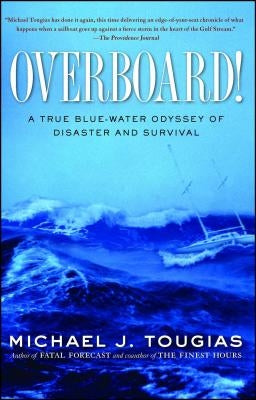 Overboard!: A True Blue-Water Odyssey of Disaster and Survival by Tougias, Michael J.