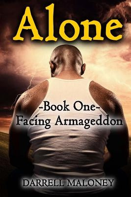 Alone: Book One: Facing Armageddon by Maloney, Darrell