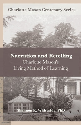 Narration and Retelling: Charlotte Mason's Living Method of Learning by Van Pelt, Deani