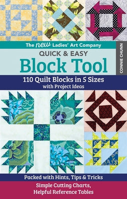 The New Ladies' Art Company Quick & Easy Block Tool: 110 Quilt Blocks in 5 Sizes with Project Ideas - Packed with Hints, Tips & Tricks - Simple Cuttin by Chun, Connie