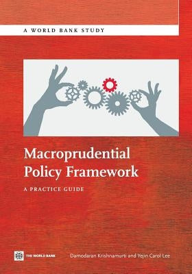 Macroprudential Policy Framework: A Practice Guide by Krishnamurti, Damodaran
