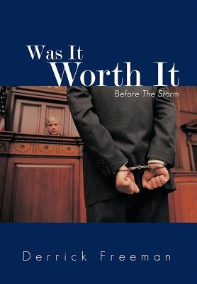 Was It Worth It: Before the Storm by Freeman, Derrick