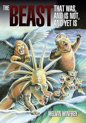 The Beast That Was, and Is Not, and Yet Is by Winfrey, Melvin