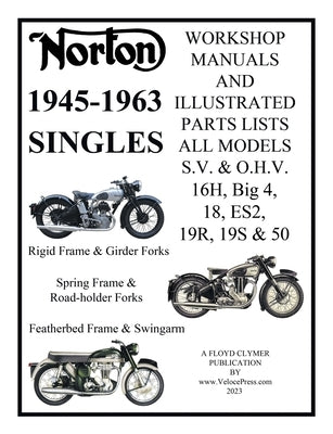 NORTON 1945-1963 SINGLE CYLINDER S.V. & O.H.V. 16H, Big 4, 18, ES2, 19R, 19S, & 50 WORKSHOP MANUALS & ILLUSTRATED PARTS LISTS by Clymer, Floyd
