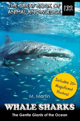 Whale Sharks: The Gentle Giants of the Ocean by Martin, M.
