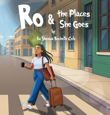 Ro & the Places She Goes by Rochelle Cole, La Shuana