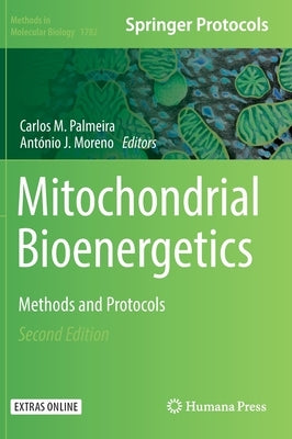 Mitochondrial Bioenergetics: Methods and Protocols by Palmeira, Carlos M.