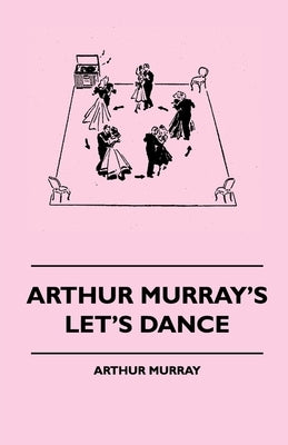 Arthur Murray's Let's Dance by Murray, Arthur