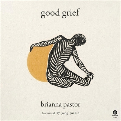 Good Grief by Pastor, Brianna