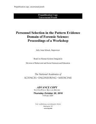 Personnel Selection in the Pattern Evidence Domain of Forensic Science: Proceedings of a Workshop by National Academies of Sciences Engineeri