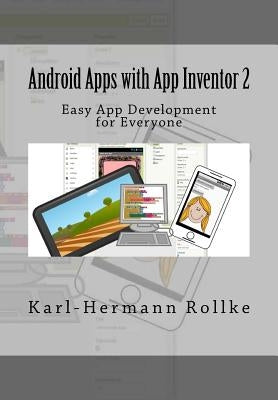 Android Apps with App Inventor 2: Easy App Development for Everyone by Rollke, Karl-Hermann