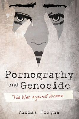 Pornography and Genocide: The War Against Women by Trzyna, Thomas