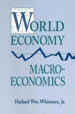 World Economy Macroeconomics by Whitmore, Harland William