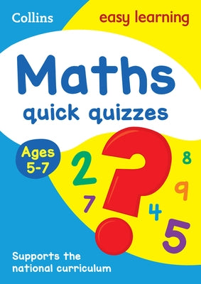 Maths Quick Quizzes: Ages 5-7 by Collins Uk