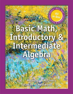 Basic Math, Introductory & Intermediate Algebra by Lial, Margaret