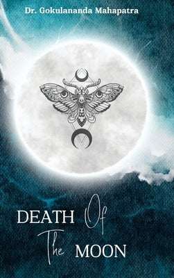 Death Of The Moon by Mahapatra, Gokulananda