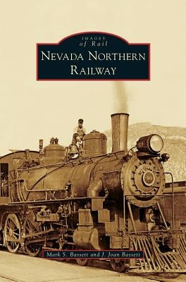 Nevada Northern Railway by Bassett, Mark S.
