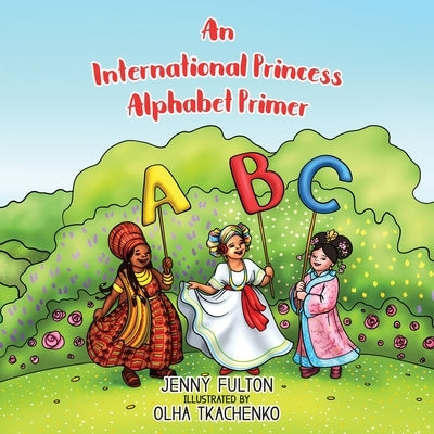 An International Princess Alphabet Primer by Fulton, Jenny