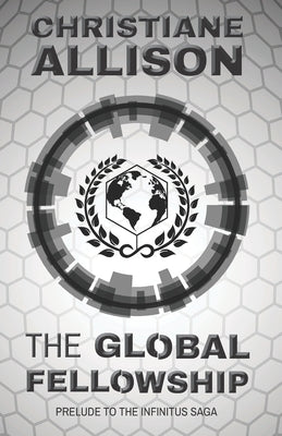 The Global Fellowship: Prelude to The Infinitus Saga by Vaughn, Joy Anne