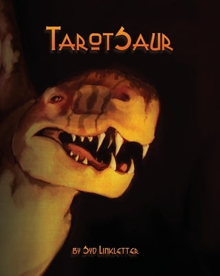 TarotSaur: Art, fossils, witchcraft. You're dead and out of this world. by Linkletter, Syd
