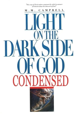 Light on the Dark Side of God Condensed by Campbell, M. M.