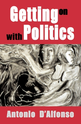 Getting on with Politics by D'Alfonso, Antonio