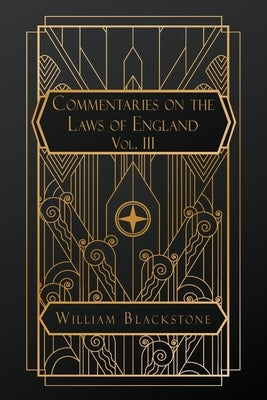 Commentaries on the Laws of England: Volume III by Blackstone, William