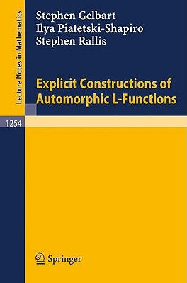 Explicit Constructions of Automorphic L-Functions by Gelbart, Stephen