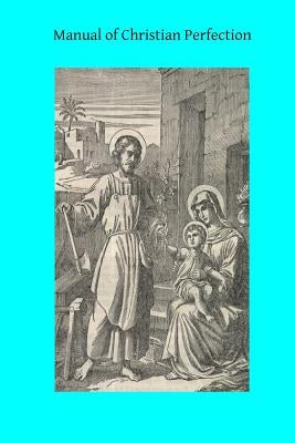Manual of Christian Perfection by Hermenegild Tosf, Brother
