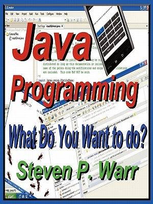 Java Programming: What Do You Want To Do? by Warr, Steven P.