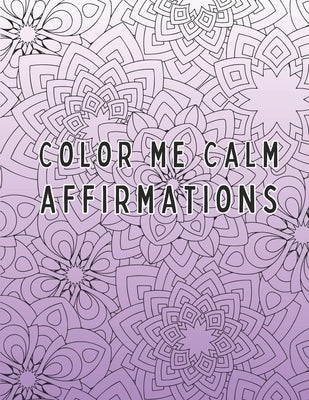 Color Me Calm - Affirmations by Molina, Florencia