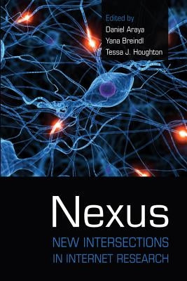 Nexus: New Intersections in Internet Research by Araya, Daniel