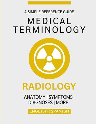 Radiology Medical Terminology Guide (English & Spanish) by Chacón, Nathan