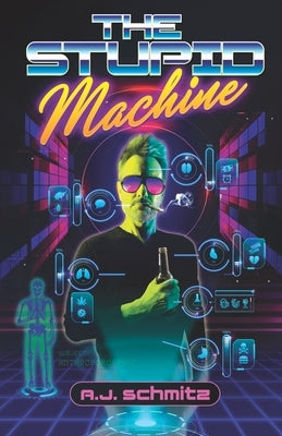 The Stupid Machine by Schmitz, A. J.